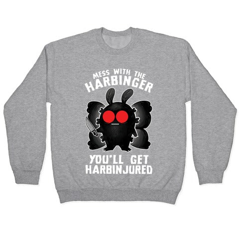 Mess With The Harbinger, You'll Get Harbinjured Crewneck Sweatshirt