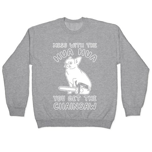 Mess With The Hua Hua You Get The Chainsaw White Print Crewneck Sweatshirt