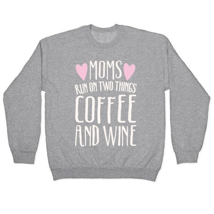 Moms Run On Two Things Coffee and Wine White Print Crewneck Sweatshirt