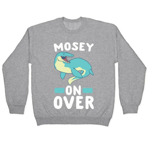 Mosey On Over - Mosasaurus Crewneck Sweatshirt