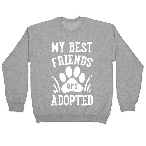 My Best Friends are Adopted Crewneck Sweatshirt