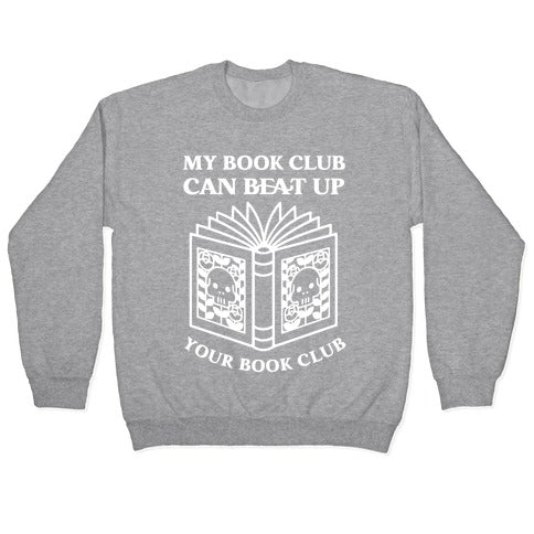 My Book Club Can Beat Up Your Book Club Crewneck Sweatshirt