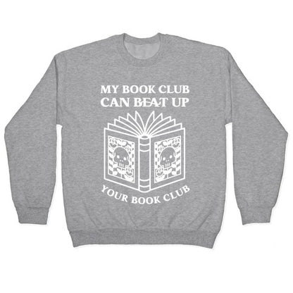 My Book Club Can Beat Up Your Book Club Crewneck Sweatshirt