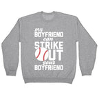 My Boyfriend Can Strike Out Your Boyfriend Crewneck Sweatshirt