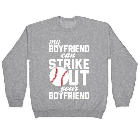 My Boyfriend Can Strike Out Your Boyfriend Crewneck Sweatshirt