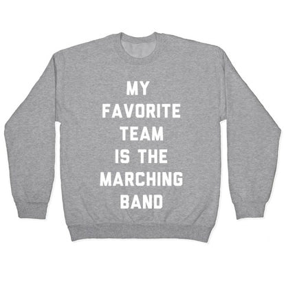 My Favorite Team is the Marching Band Crewneck Sweatshirt