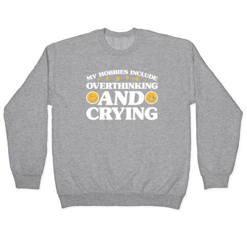 My Hobbies Include Overthinking And Crying Crewneck Sweatshirt