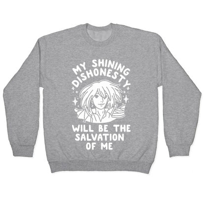 My Shining Dishonesty Will Be the Salvation of Me Crewneck Sweatshirt