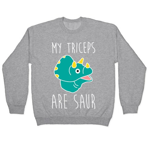 My Triceps Are Saur Crewneck Sweatshirt