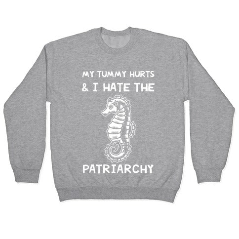 My Tummy Hurts & I Hate The Patriarchy Crewneck Sweatshirt