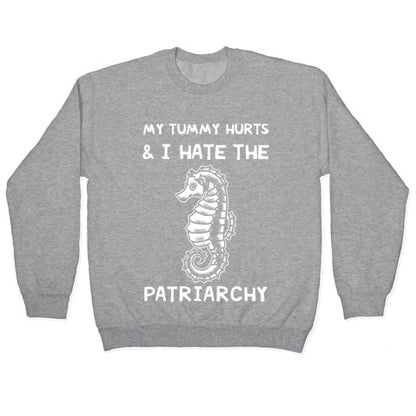 My Tummy Hurts & I Hate The Patriarchy Crewneck Sweatshirt