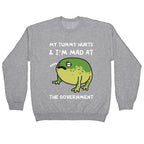 My Tummy Hurts & I'm Mad At The Government Crewneck Sweatshirt