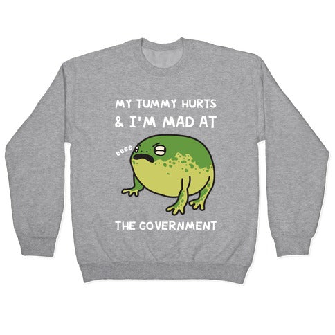 My Tummy Hurts & I'm Mad At The Government Crewneck Sweatshirt