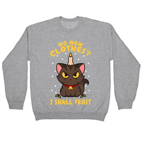 No New Clothes? I Shall Feast Yule Cat Crewneck Sweatshirt