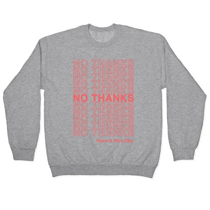 No Thanks Have a Nice Day Parody Crewneck Sweatshirt