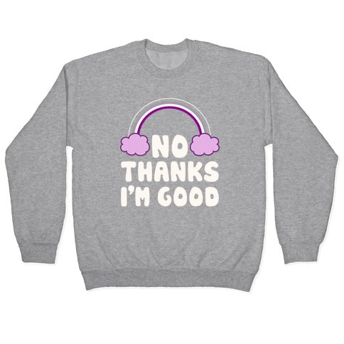 No Thanks, I'm Good Crewneck Sweatshirt