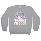 No Thanks, I'm Good Crewneck Sweatshirt