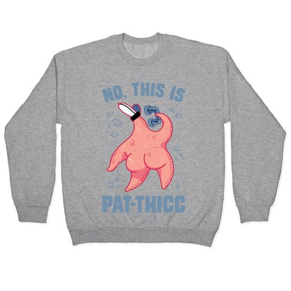 No, This Is Pat-THICC Crewneck Sweatshirt