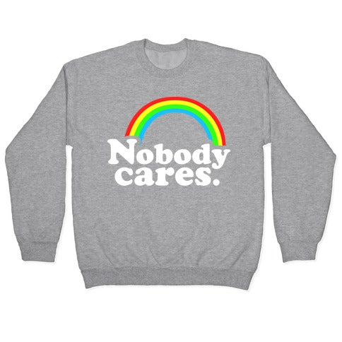 Nobody Cares Crewneck Sweatshirt