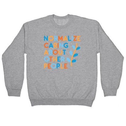 Normalize Caring About Other People Crewneck Sweatshirt