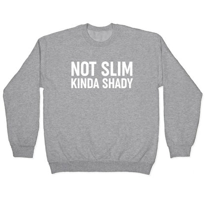 Not Slim Kinda Shady Crewneck Sweatshirt