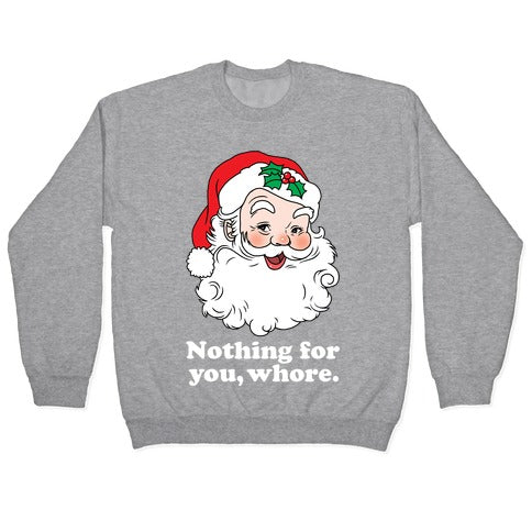 Nothing For You, Whore Crewneck Sweatshirt