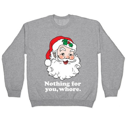 Nothing For You, Whore Crewneck Sweatshirt