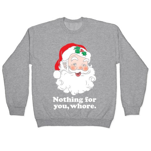 Nothing For You, Whore Crewneck Sweatshirt