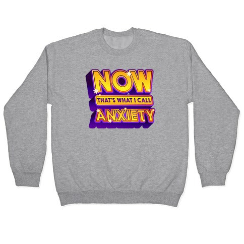 Now That's What I Call Anxiety Crewneck Sweatshirt