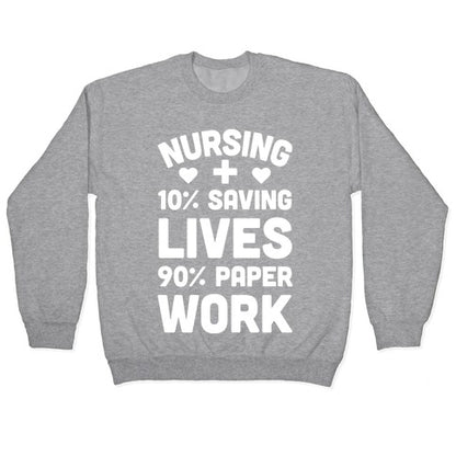 Nursing Saving Lives And Paperwork Crewneck Sweatshirt