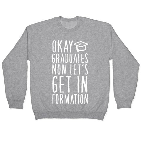 Okay Graduates Now Let's Get In Formation Crewneck Sweatshirt
