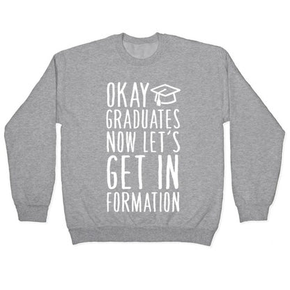 Okay Graduates Now Let's Get In Formation Crewneck Sweatshirt