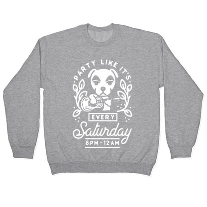 Party Like It's Every Saturday 8pm-12am KK Slider Crewneck Sweatshirt