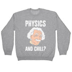 Physics And Chill? Crewneck Sweatshirt