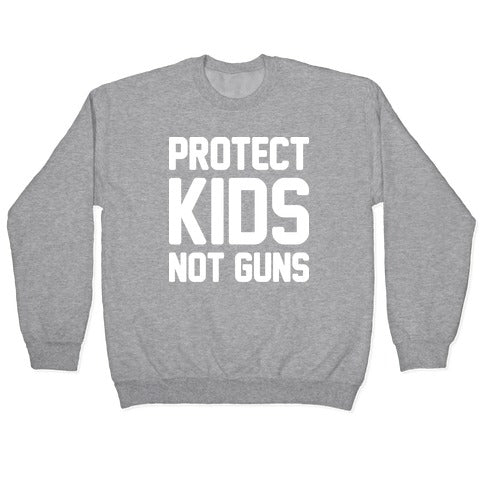 Protect Kids Not Guns Crewneck Sweatshirt
