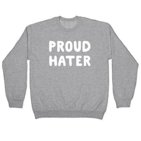Proud Hater Crewneck Sweatshirt