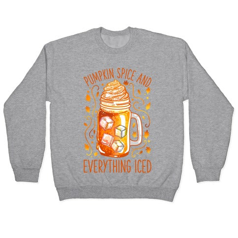 Pumpkin Spice and Everything Iced Crewneck Sweatshirt