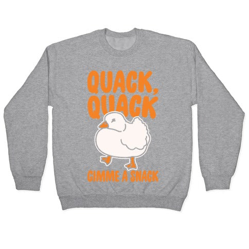 Quack Quack Gimme A Snack Duck White Print Crewneck Sweatshirt