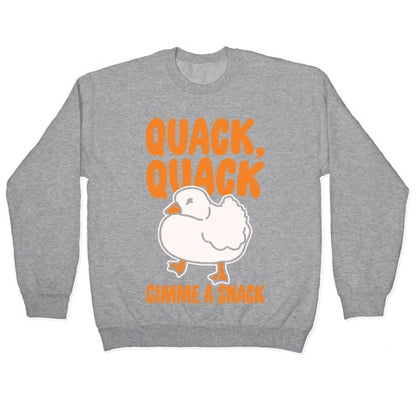 Quack Quack Gimme A Snack Duck White Print Crewneck Sweatshirt