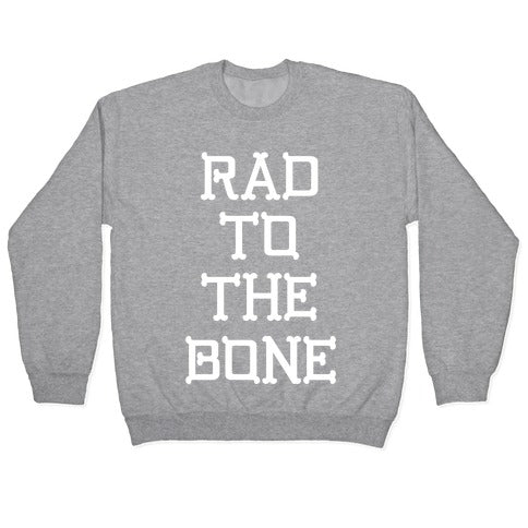 Rad To The Bone Crewneck Sweatshirt