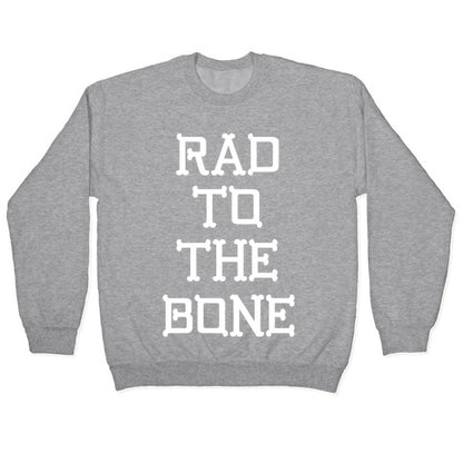 Rad To The Bone Crewneck Sweatshirt