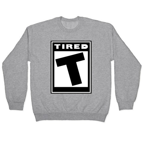 Rated T for Tired Crewneck Sweatshirt