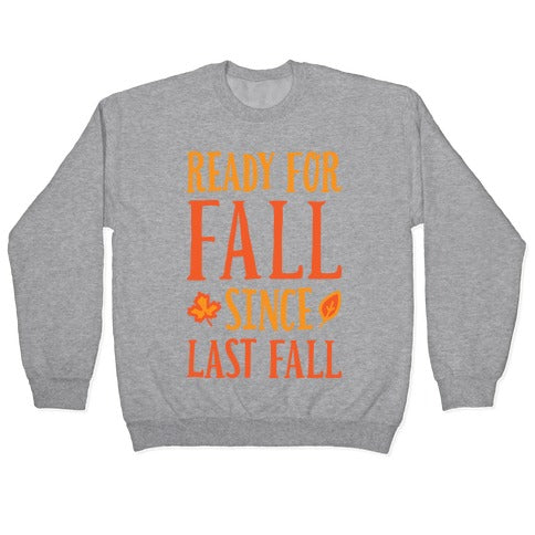 Ready For Fall Since Last Fall Crewneck Sweatshirt