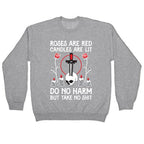Rose Are Red, Candles Are Lit, Do No Harm, But Take No Shit Crewneck Sweatshirt