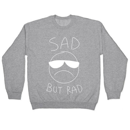 Sad But Rad Crewneck Sweatshirt