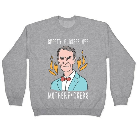 Safety Glasses Off Motherf*ckers - Bill Nye Crewneck Sweatshirt