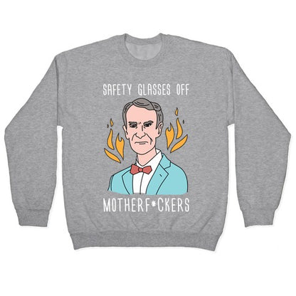 Safety Glasses Off Motherf*ckers - Bill Nye Crewneck Sweatshirt