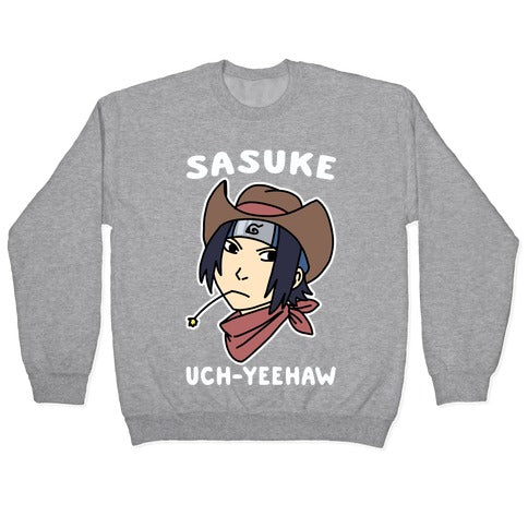 Sasuke Uch-Yeehaw Crewneck Sweatshirt