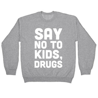 Say No to Kids, Drugs Crewneck Sweatshirt