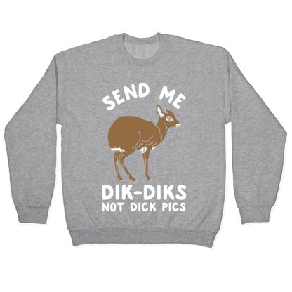 Send Me Dik-Diks Crewneck Sweatshirt